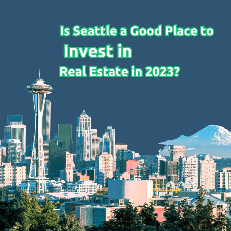 Is Seattle a Good Place to Invest in Real Estate in 2023?